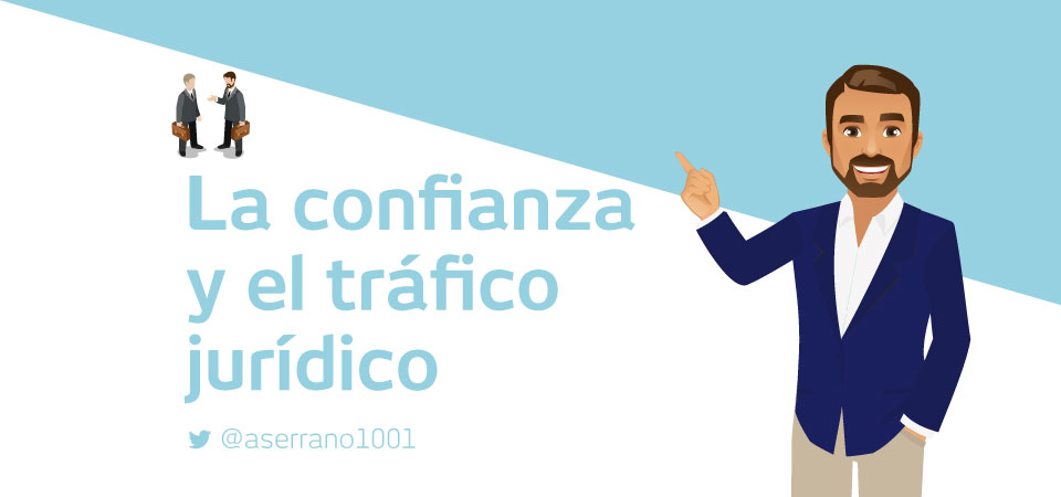 La importancia de la confianza en el tráfico jurídico